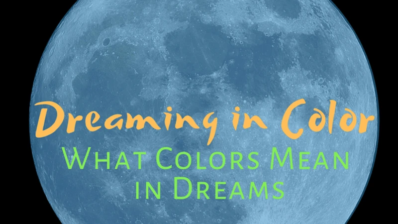 The Psychological Meaning Of Colors In Dreams